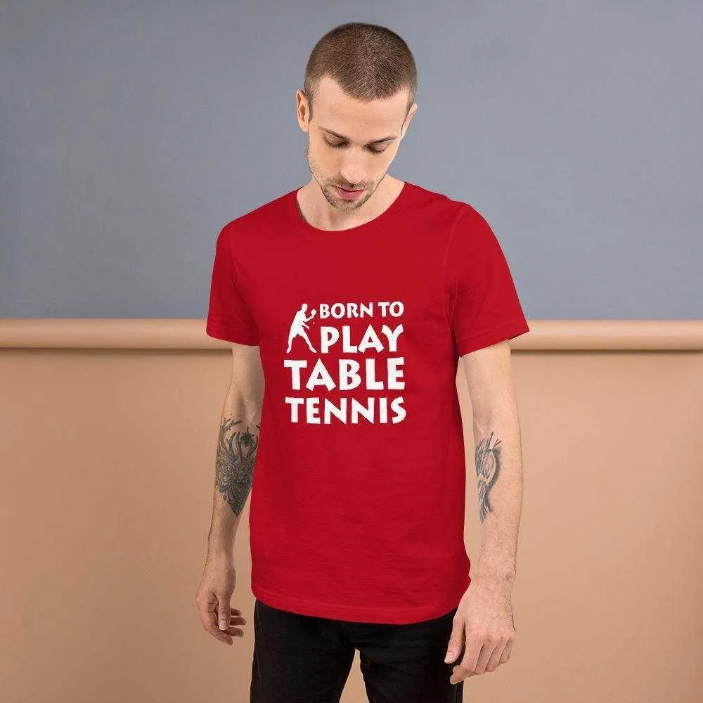 Born To Play Table Tennis T-Shirt