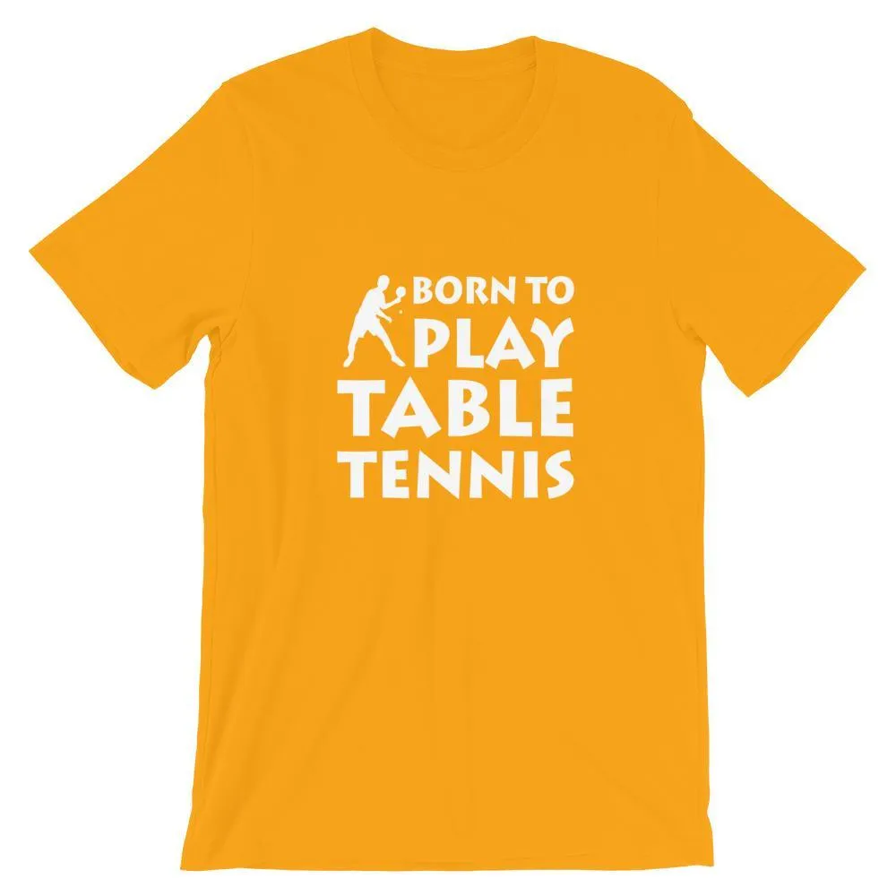 Born To Play Table Tennis T-Shirt