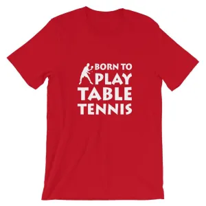 Born To Play Table Tennis T-Shirt