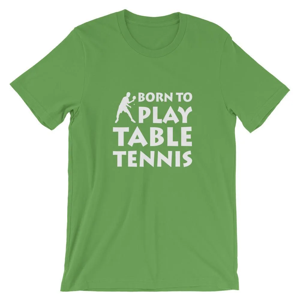 Born To Play Table Tennis T-Shirt