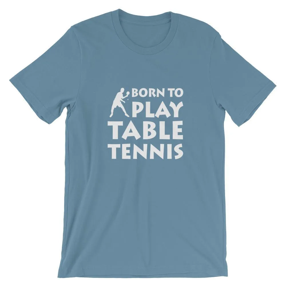 Born To Play Table Tennis T-Shirt