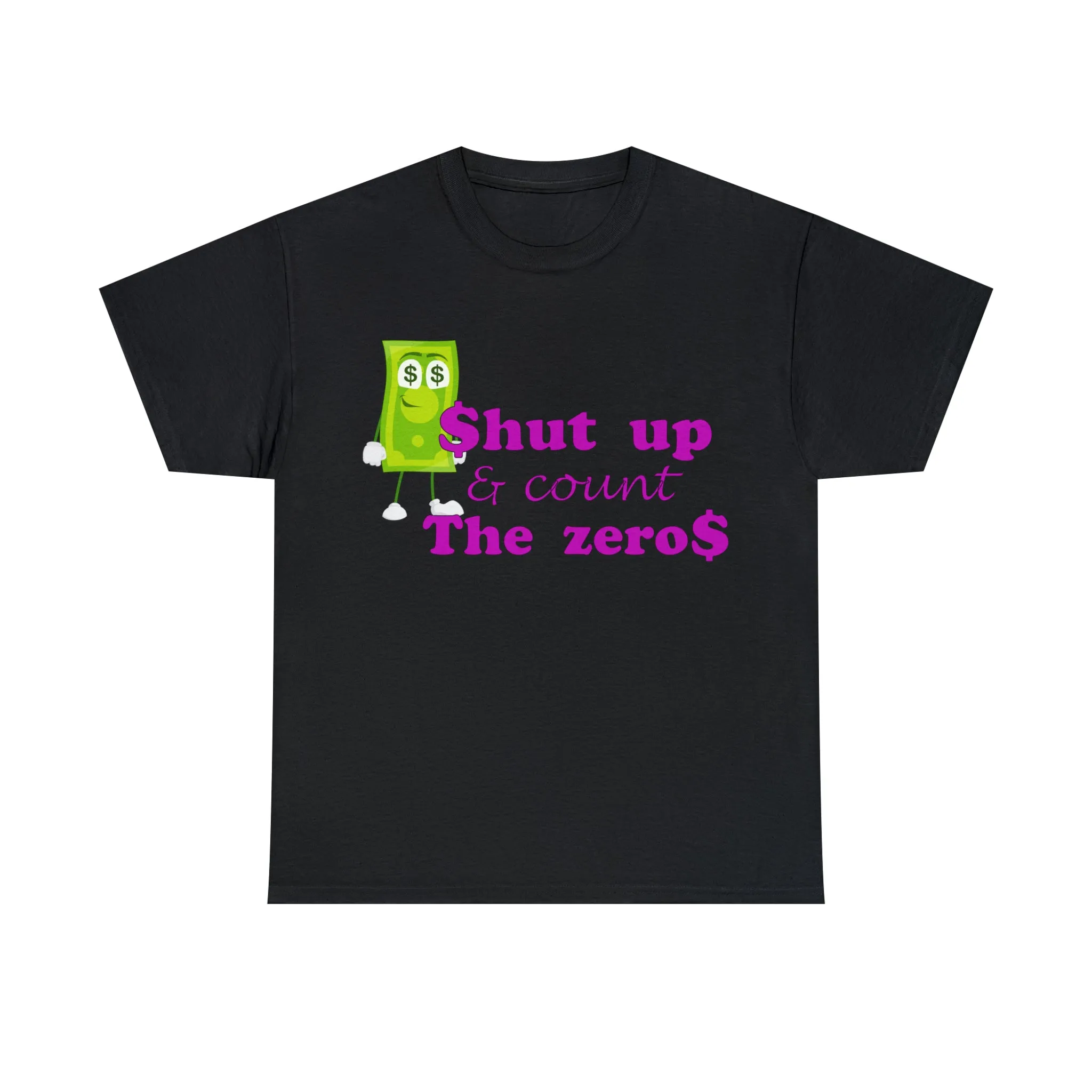 Shut Up and Count the Zeros Unisex Heavy Cotton Tee