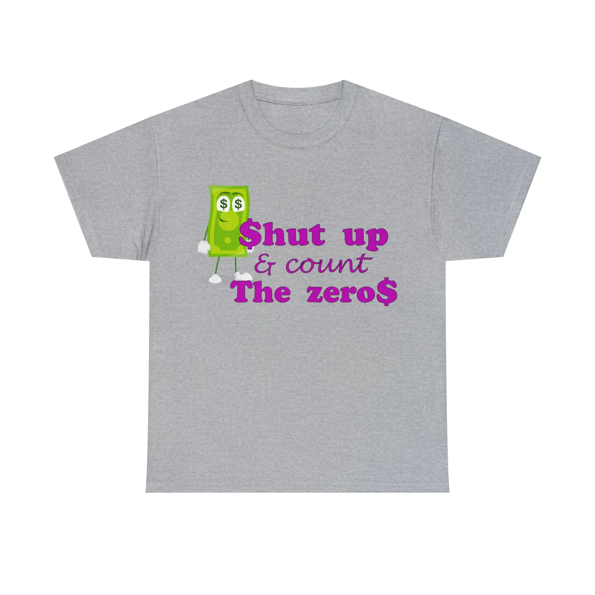 Shut Up and Count the Zeros Unisex Heavy Cotton Tee